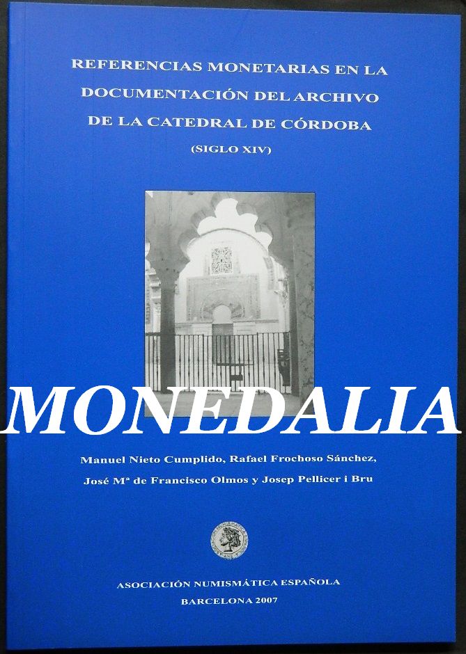 REFERENCIAS MONETARIAS EN LA DOCUMENTACION DEL ARCHIVO DE LA CATEDRAL DE CORDOBA - SIGLO XIV - CATALOGO