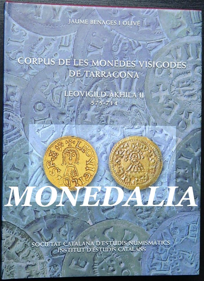 CORPUS DE LES MONEDES VISIGODES DE TARRAGONA - LEOVIGILD-AKHILA II - 575-714