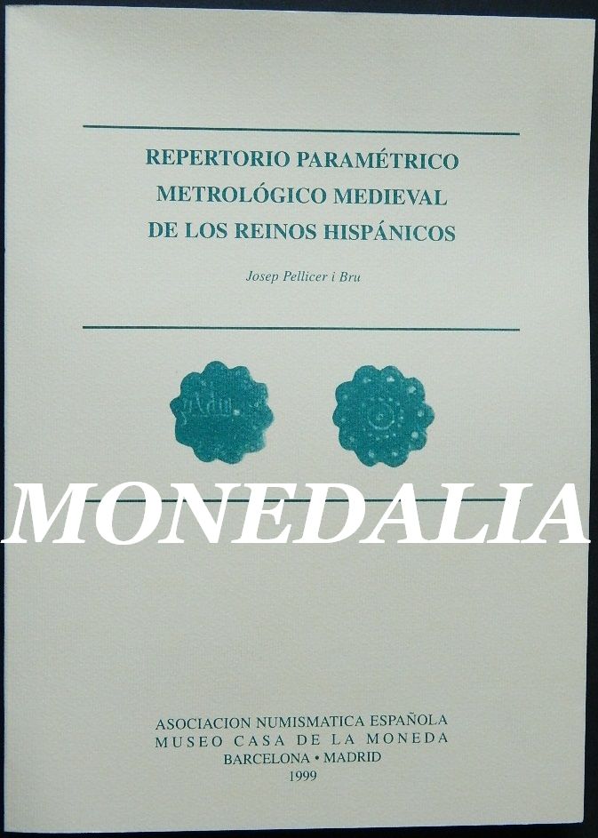 REPERTORIO PARAMETRICO METROLOGICO MEDIEVAL DE LOS REINOS HISPANICOS - CATALOGO